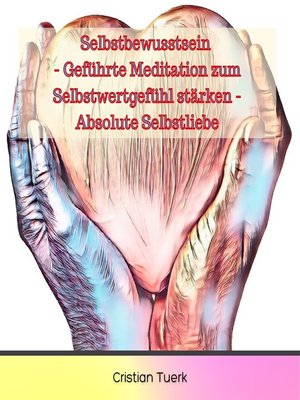 cover image of Selbstbewusstsein--Geführte Meditation zum Selbstwertgefühl stärken--Absolute Selbstliebe